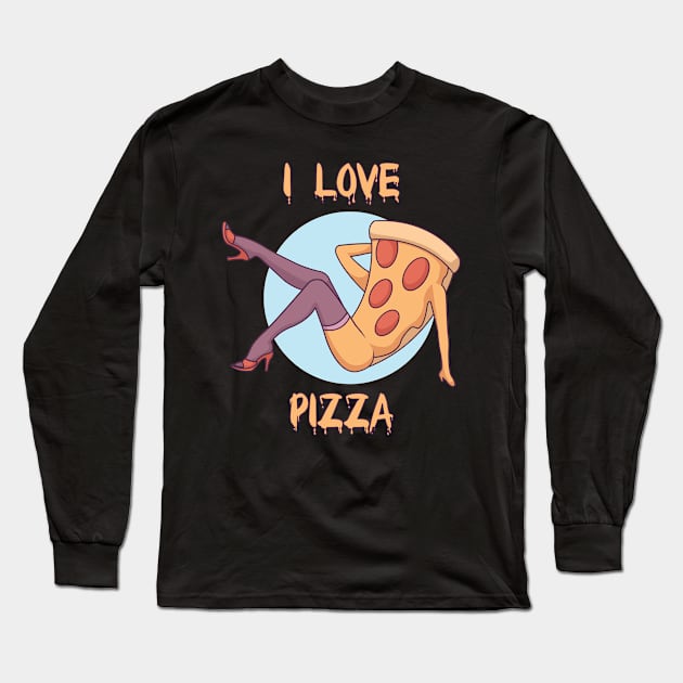 I Love Pizza Long Sleeve T-Shirt by Luxara